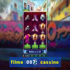 filme 007: cassino royale completo dublado youtube